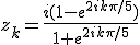 z_k=\frac{i(1-e^{2ik\pi/5})}{1+e^{2ik\pi/5}}